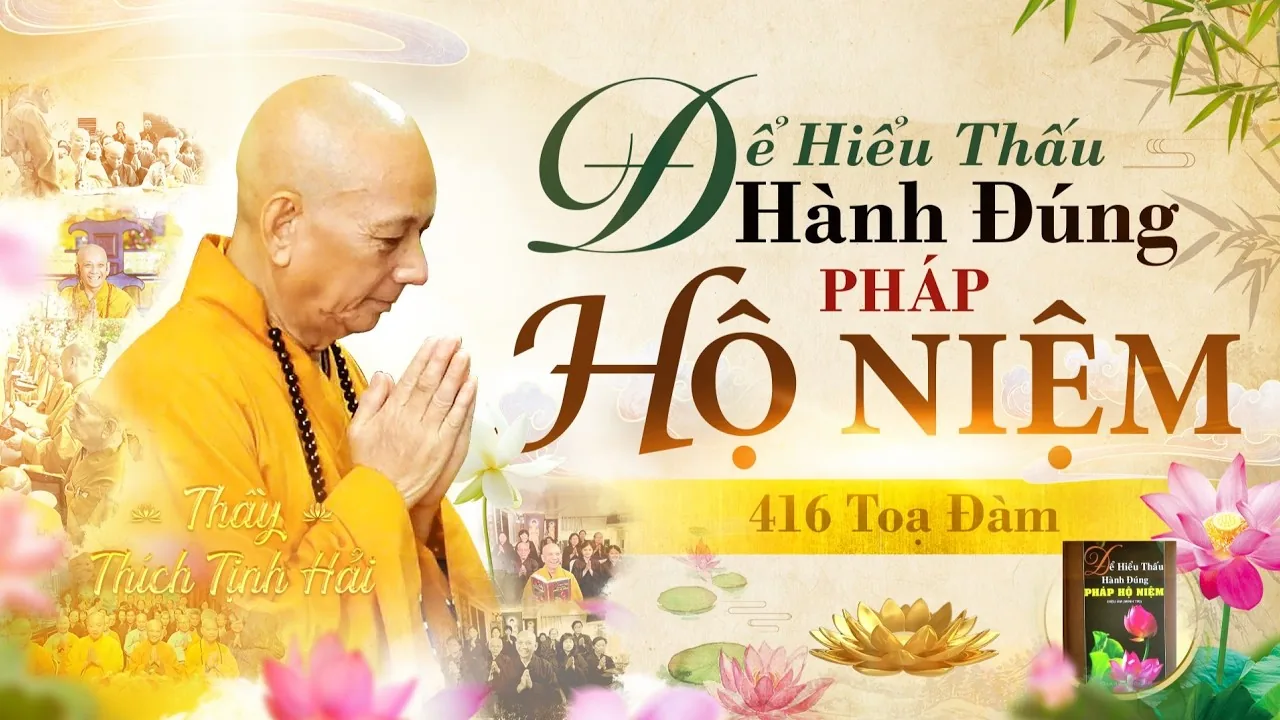 416 Toạ Đàm: Để Hiểu Thấu – Hành Đúng Pháp Hộ Niệm